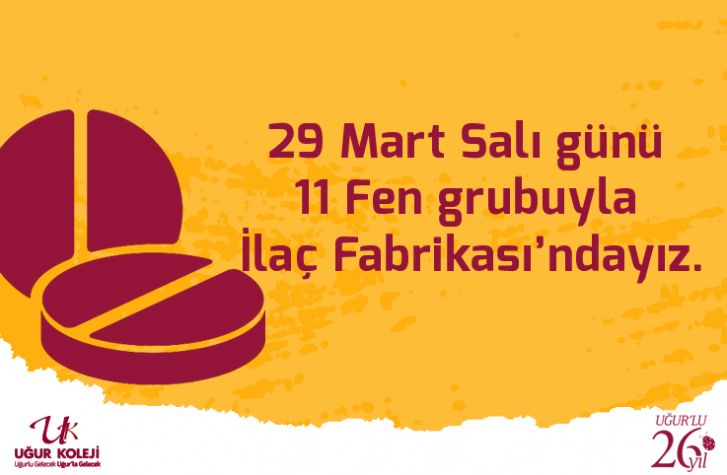 29 Mart Salı günü 11Fen grubuyla İlaç Fabrikası’ndayız.