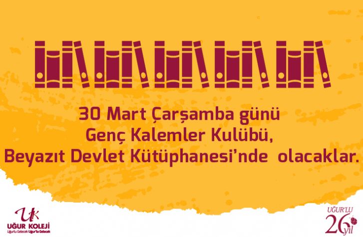 30 Mart Çarşamba günü Genç Kalemler Kulübü, Beyazıt Devlet Kütüphanesi’nde olacaklar.