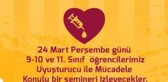 24 Mart Perşembe günü 9-10 ve 11. Sınıf  öğrencilerimiz Uyuşturucu ile Mücadele Konulu bir semineri izleyecekler.